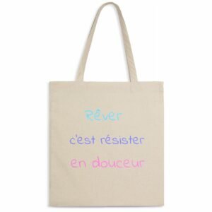 Totebag léger - Rêver, c'est résister en douceur